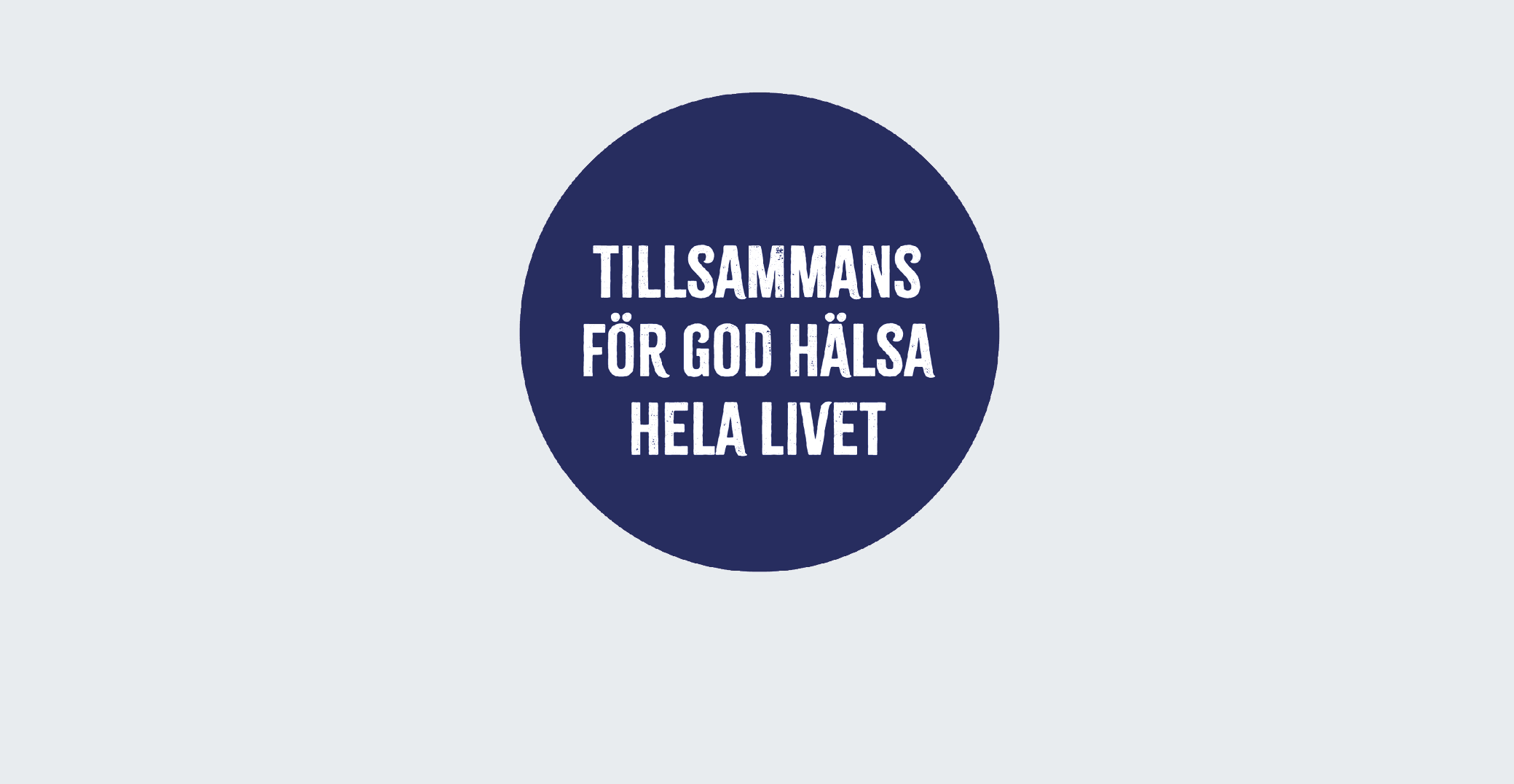 Jämtland Härjedalens gemensamma målbild för god och nära vård: Tillsammans för god hälsa hela livet.