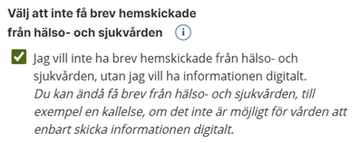 Skärmklipp av kryssrutan där invånaren väljer " Jag vill inte ha brev hemskickade från hälso- och sjukvården, utan jag vill ha informationen digitalt. Du kan ändå få brev från hälso- och sjukvården, till exempel en kallelse, om det inte är möjligt för vården att enbart skicka informationen digitalt."